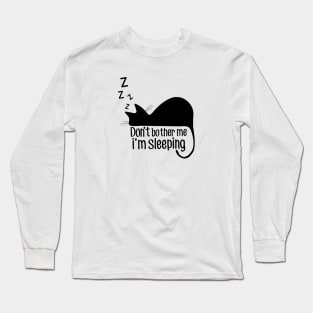 Don't bother me i sleep Long Sleeve T-Shirt